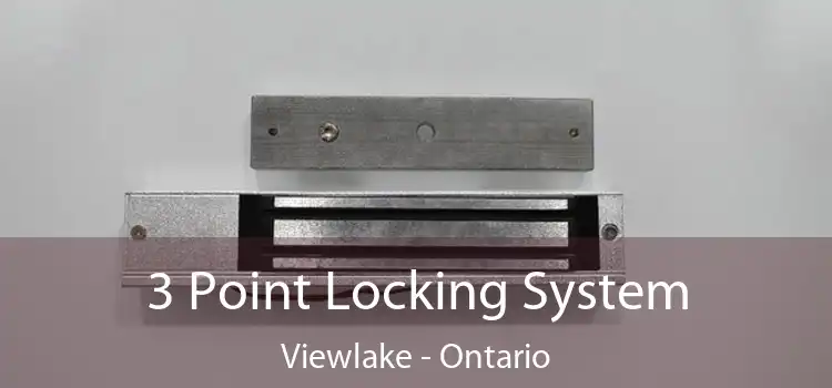 3 Point Locking System Viewlake - Ontario