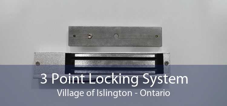 3 Point Locking System Village of Islington - Ontario