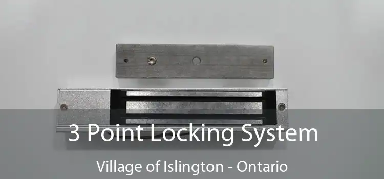 3 Point Locking System Village of Islington - Ontario