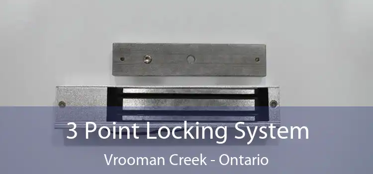 3 Point Locking System Vrooman Creek - Ontario