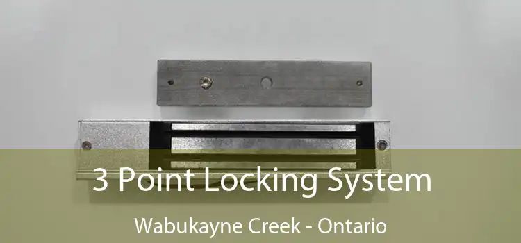 3 Point Locking System Wabukayne Creek - Ontario