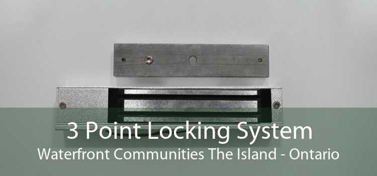 3 Point Locking System Waterfront Communities The Island - Ontario