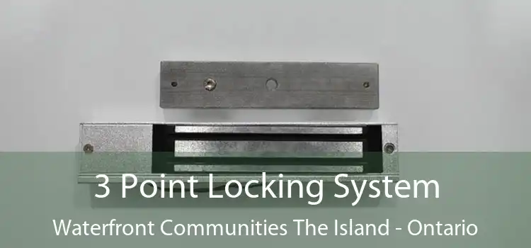 3 Point Locking System Waterfront Communities The Island - Ontario