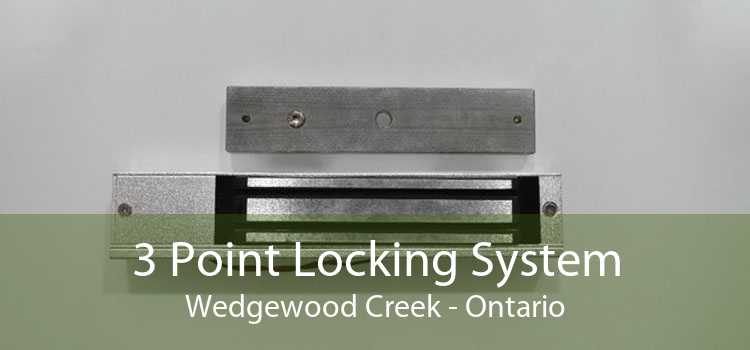 3 Point Locking System Wedgewood Creek - Ontario