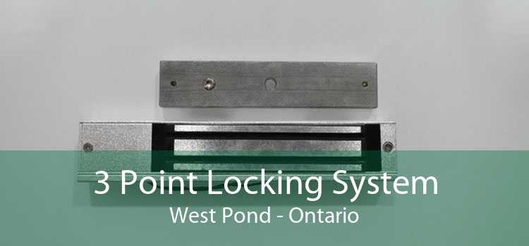 3 Point Locking System West Pond - Ontario