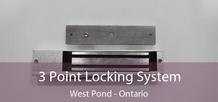 3 Point Locking System West Pond - Ontario