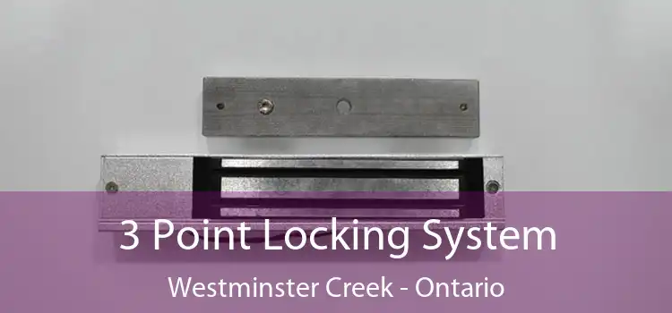 3 Point Locking System Westminster Creek - Ontario