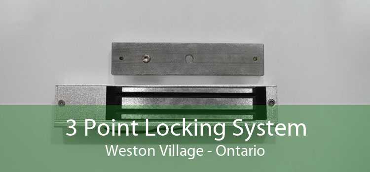 3 Point Locking System Weston Village - Ontario