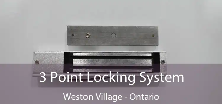 3 Point Locking System Weston Village - Ontario