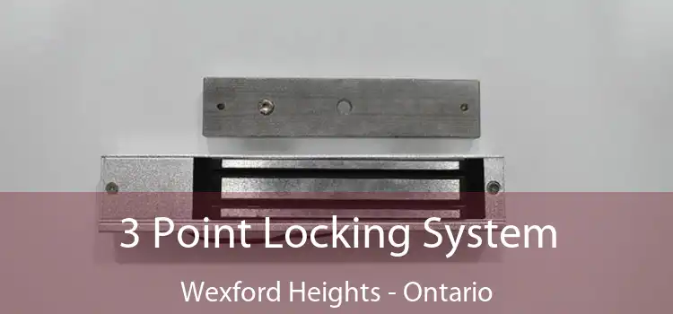 3 Point Locking System Wexford Heights - Ontario