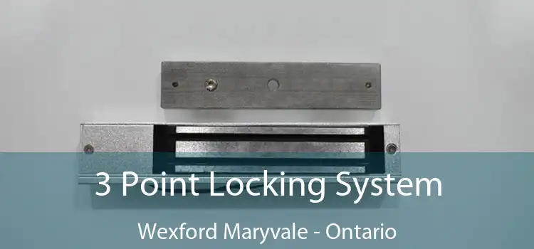 3 Point Locking System Wexford Maryvale - Ontario