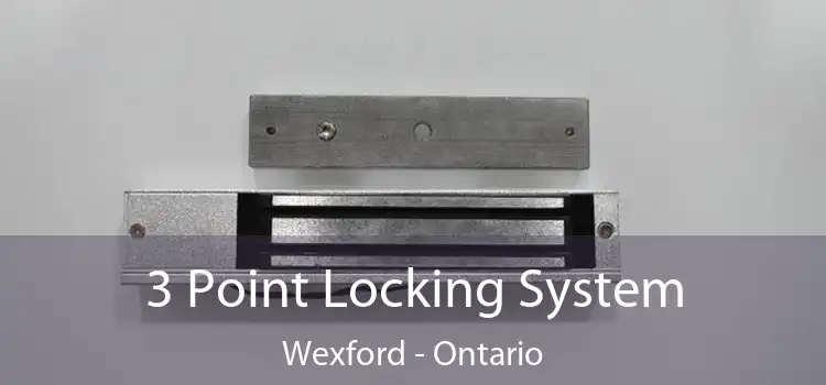 3 Point Locking System Wexford - Ontario