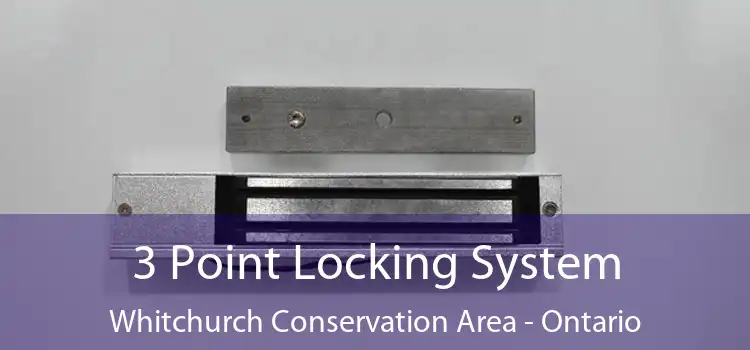 3 Point Locking System Whitchurch Conservation Area - Ontario