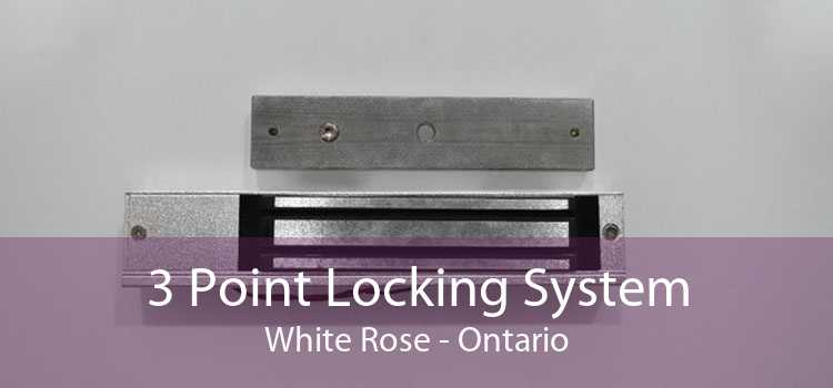 3 Point Locking System White Rose - Ontario
