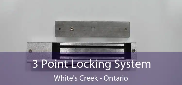 3 Point Locking System White's Creek - Ontario