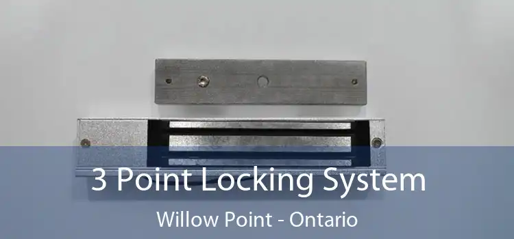 3 Point Locking System Willow Point - Ontario