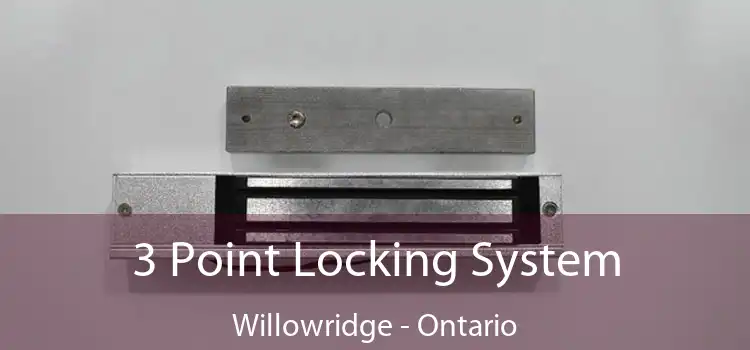 3 Point Locking System Willowridge - Ontario