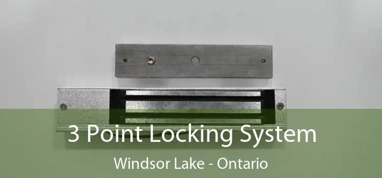 3 Point Locking System Windsor Lake - Ontario