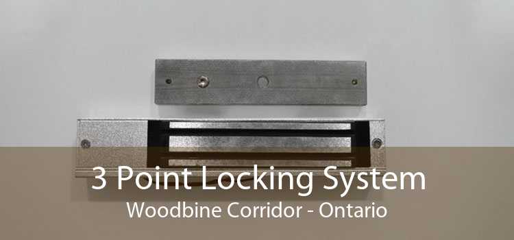 3 Point Locking System Woodbine Corridor - Ontario