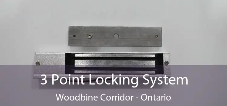 3 Point Locking System Woodbine Corridor - Ontario