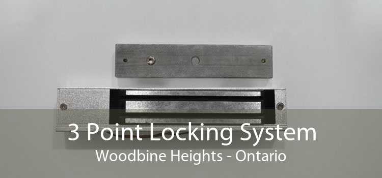 3 Point Locking System Woodbine Heights - Ontario