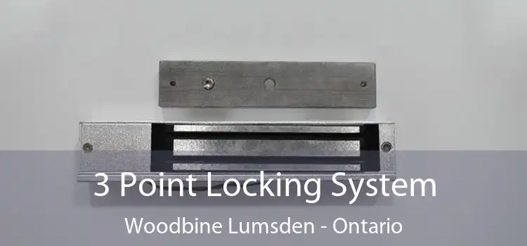 3 Point Locking System Woodbine Lumsden - Ontario