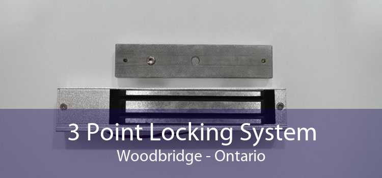 3 Point Locking System Woodbridge - Ontario