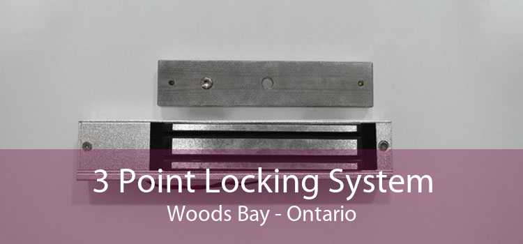 3 Point Locking System Woods Bay - Ontario