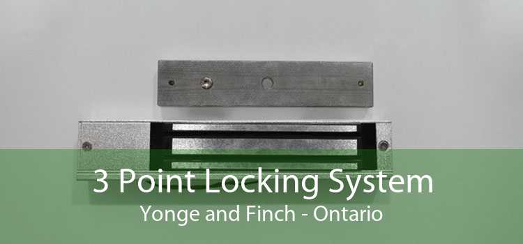 3 Point Locking System Yonge and Finch - Ontario