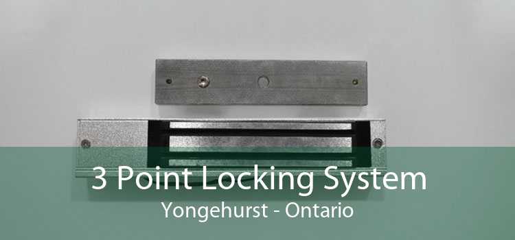 3 Point Locking System Yongehurst - Ontario