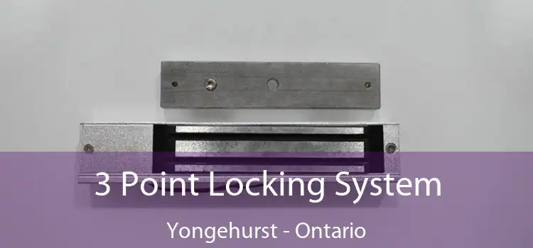 3 Point Locking System Yongehurst - Ontario