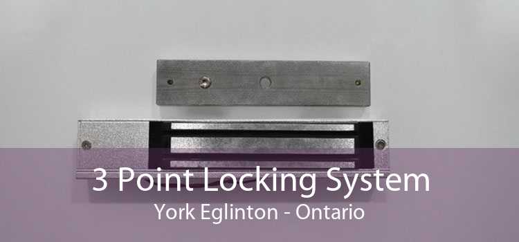 3 Point Locking System York Eglinton - Ontario