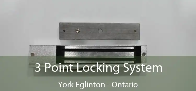 3 Point Locking System York Eglinton - Ontario