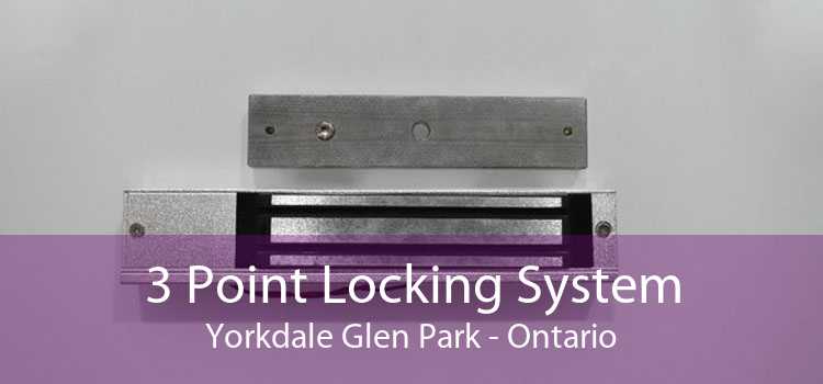 3 Point Locking System Yorkdale Glen Park - Ontario