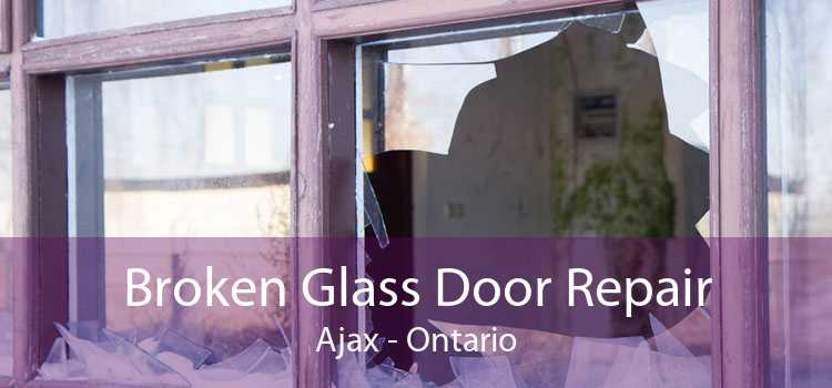 Broken Glass Door Repair Ajax - Ontario