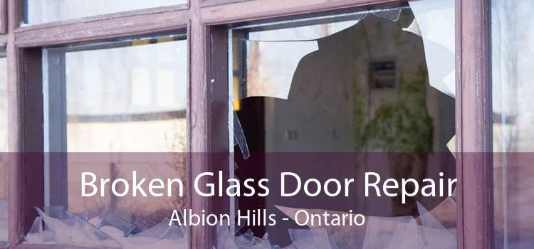Broken Glass Door Repair Albion Hills - Ontario