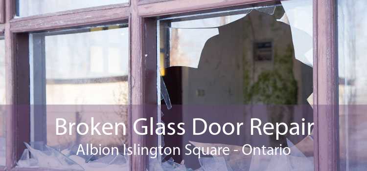 Broken Glass Door Repair Albion Islington Square - Ontario