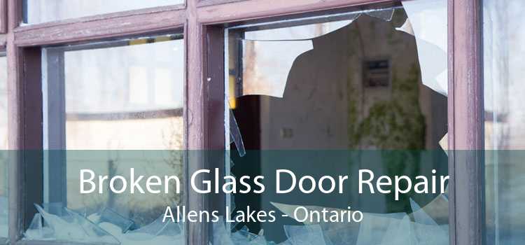 Broken Glass Door Repair Allens Lakes - Ontario