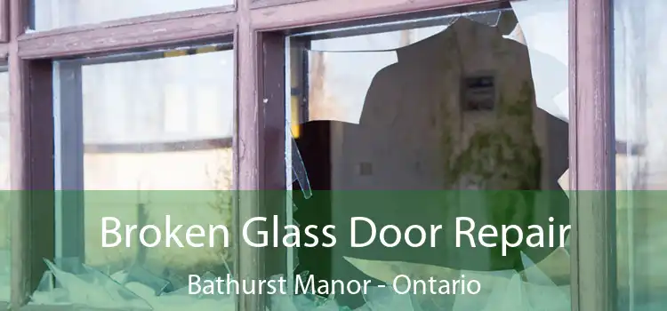 Broken Glass Door Repair Bathurst Manor - Ontario