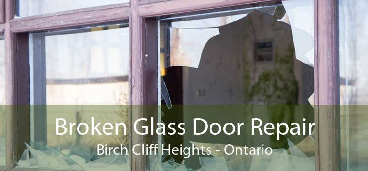 Broken Glass Door Repair Birch Cliff Heights - Ontario