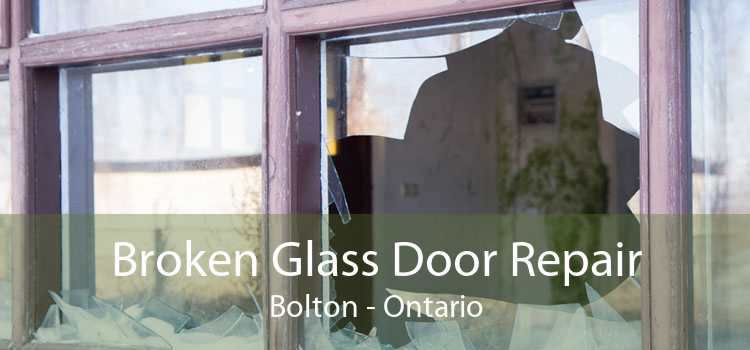 Broken Glass Door Repair Bolton - Ontario