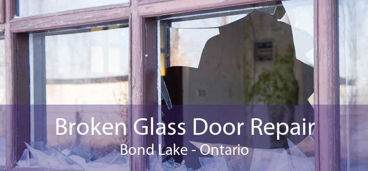 Broken Glass Door Repair Bond Lake - Ontario