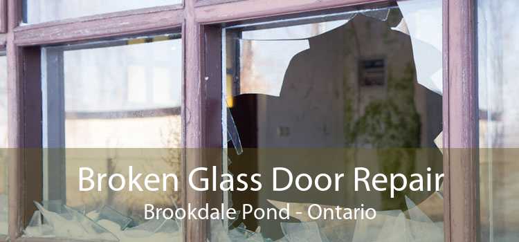 Broken Glass Door Repair Brookdale Pond - Ontario