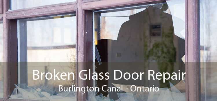 Broken Glass Door Repair Burlington Canal - Ontario