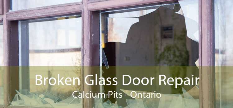 Broken Glass Door Repair Calcium Pits - Ontario