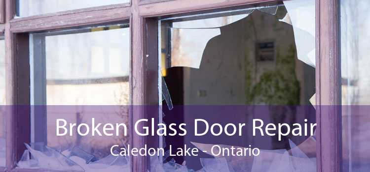 Broken Glass Door Repair Caledon Lake - Ontario