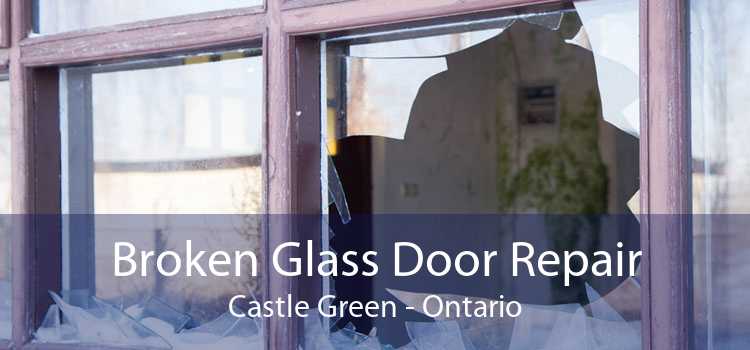 Broken Glass Door Repair Castle Green - Ontario