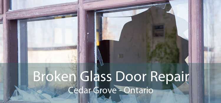 Broken Glass Door Repair Cedar Grove - Ontario