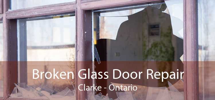 Broken Glass Door Repair Clarke - Ontario
