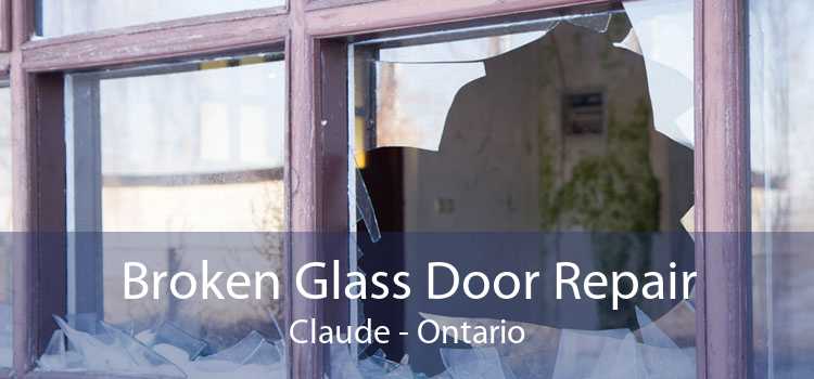 Broken Glass Door Repair Claude - Ontario